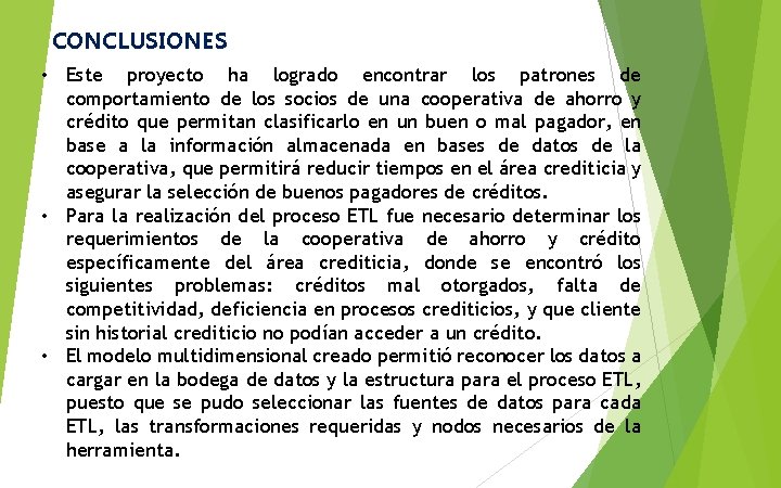 CONCLUSIONES • Este proyecto ha logrado encontrar los patrones de comportamiento de los socios