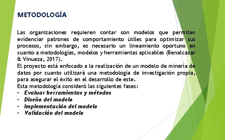 METODOLOGÍA Las organizaciones requieren contar con modelos que permitan evidenciar patrones de comportamiento útiles