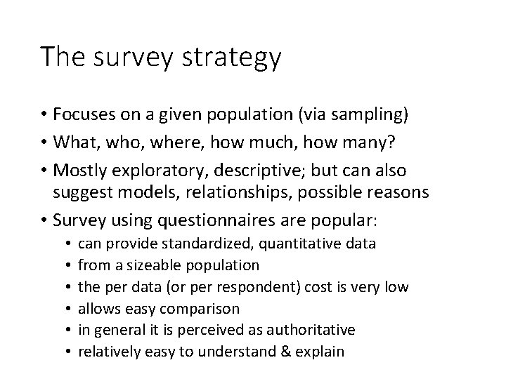 The survey strategy • Focuses on a given population (via sampling) • What, who,