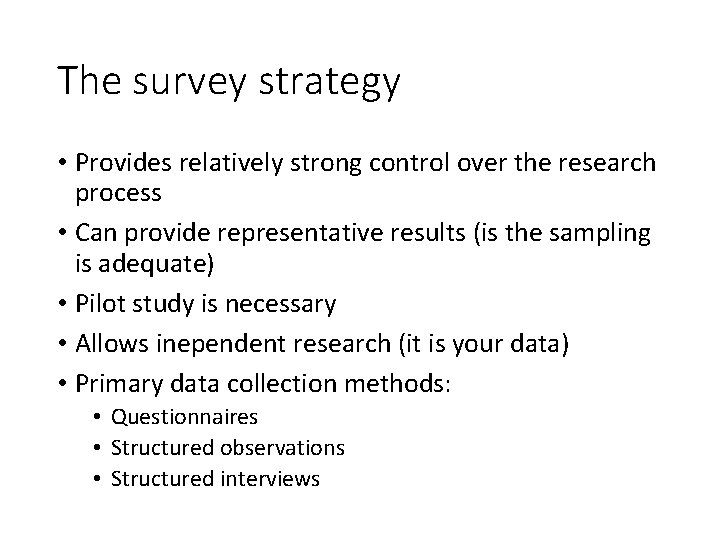 The survey strategy • Provides relatively strong control over the research process • Can