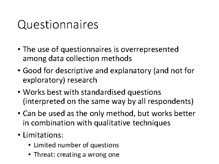 Questionnaires • The use of questionnaires is overrepresented among data collection methods • Good