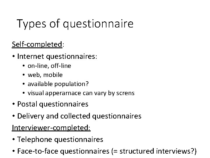 Types of questionnaire Self-completed: • Internet questionnaires: • • on-line, off-line web, mobile available