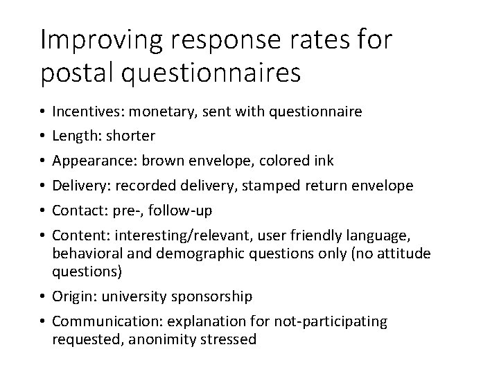 Improving response rates for postal questionnaires Incentives: monetary, sent with questionnaire Length: shorter Appearance: