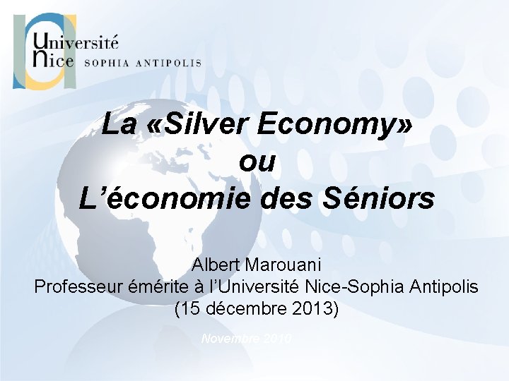 La «Silver Economy» ou L’économie des Séniors Albert Marouani Professeur émérite à l’Université Nice-Sophia