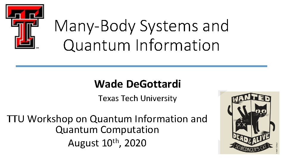 Many-Body Systems and Quantum Information Wade De. Gottardi Texas Tech University TTU Workshop on