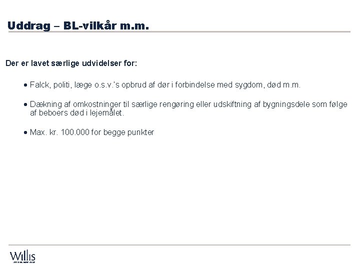 Uddrag – BL-vilkår m. m. Der er lavet særlige udvidelser for: · Falck, politi, Uddrag – BL-vilkår m. m. Der er lavet særlige udvidelser for: · Falck, politi,
