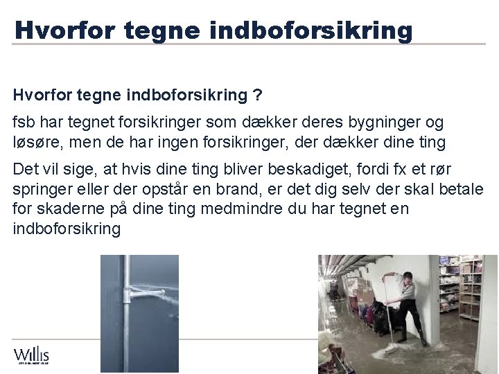 Hvorfor tegne indboforsikring ? fsb har tegnet forsikringer som dækker deres bygninger og løsøre, Hvorfor tegne indboforsikring ? fsb har tegnet forsikringer som dækker deres bygninger og løsøre,