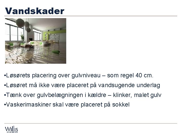 Vandskader Der kan være begrænsninger for dækning af løsøre i kældre i forbindelse med Vandskader Der kan være begrænsninger for dækning af løsøre i kældre i forbindelse med