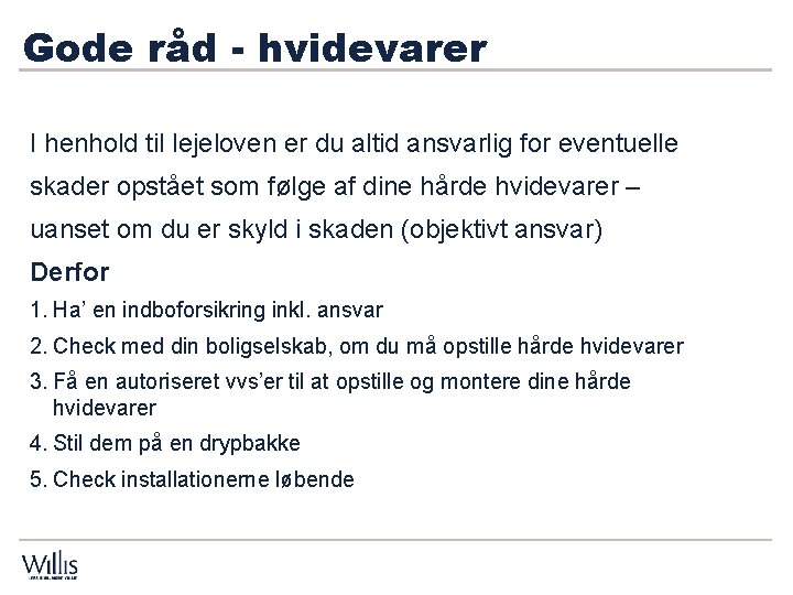 Gode råd - hvidevarer I henhold til lejeloven er du altid ansvarlig for eventuelle Gode råd - hvidevarer I henhold til lejeloven er du altid ansvarlig for eventuelle