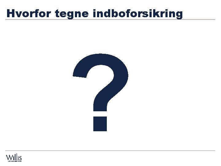 Hvorfor tegne indboforsikring ? Hvorfor tegne indboforsikring ?