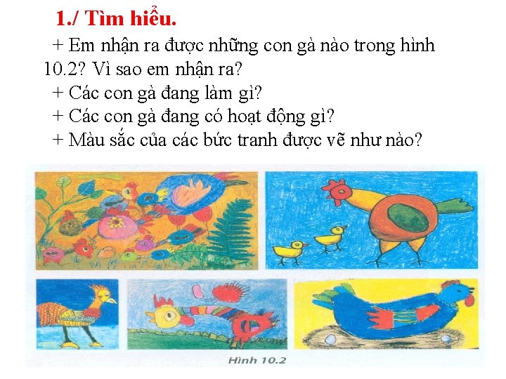 1. / Tìm hiểu. + Em nhận ra được những con gà nào trong