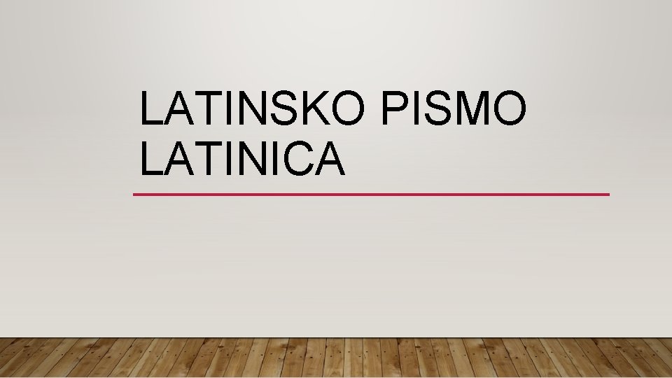 LATINSKO PISMO LATINICA 