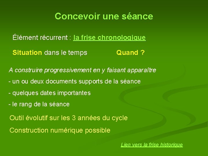 Concevoir une séance Élément récurrent : la frise chronologique Situation dans le temps Quand Concevoir une séance Élément récurrent : la frise chronologique Situation dans le temps Quand