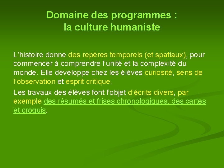 Domaine des programmes : la culture humaniste L’histoire donne des repères temporels (et spatiaux), Domaine des programmes : la culture humaniste L’histoire donne des repères temporels (et spatiaux),