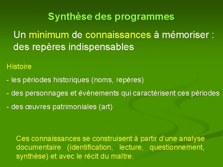 Synthèse des programmes Un minimum de connaissances à mémoriser : des repères indispensables Histoire Synthèse des programmes Un minimum de connaissances à mémoriser : des repères indispensables Histoire