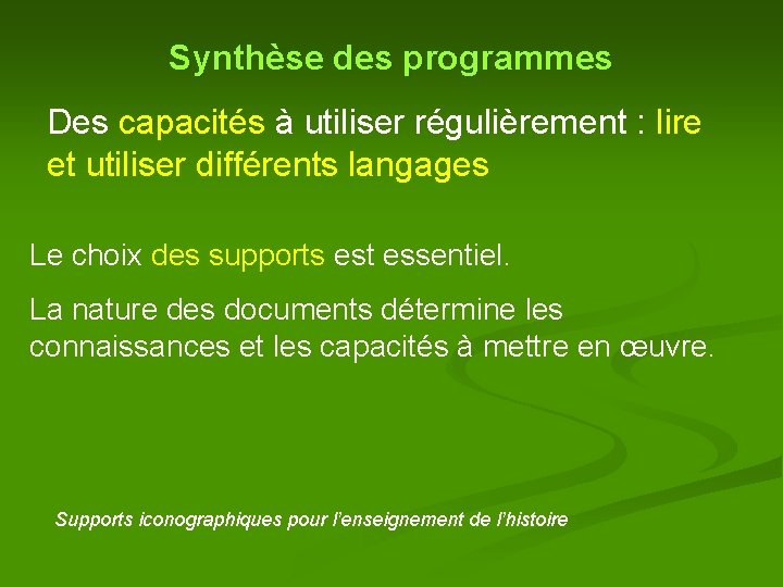 Synthèse des programmes Des capacités à utiliser régulièrement : lire et utiliser différents langages Synthèse des programmes Des capacités à utiliser régulièrement : lire et utiliser différents langages