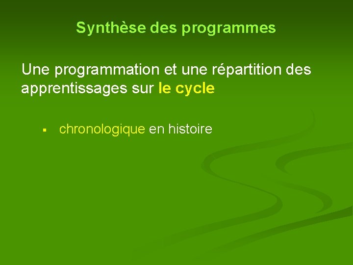 Synthèse des programmes Une programmation et une répartition des apprentissages sur le cycle § Synthèse des programmes Une programmation et une répartition des apprentissages sur le cycle §