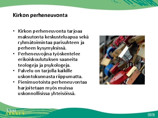 Kirkon perheneuvonta • Kirkon perheneuvonta tarjoaa maksutonta keskusteluapua sekä ryhmätoimintaa parisuhteen ja perheen kysymyksissä.