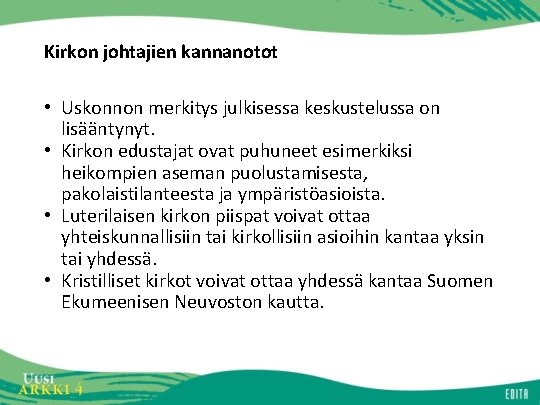 Kirkon johtajien kannanotot • Uskonnon merkitys julkisessa keskustelussa on lisääntynyt. • Kirkon edustajat ovat