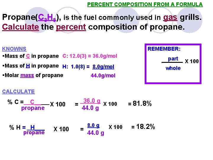 PERCENT COMPOSITION FROM A FORMULA Propane(C 3 H 8), is the fuel commonly used