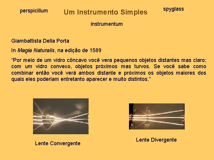 perspicillum Um Instrumento Simples spyglass instrumentum Giambattista Della Porta In Magia Naturalis, na edição