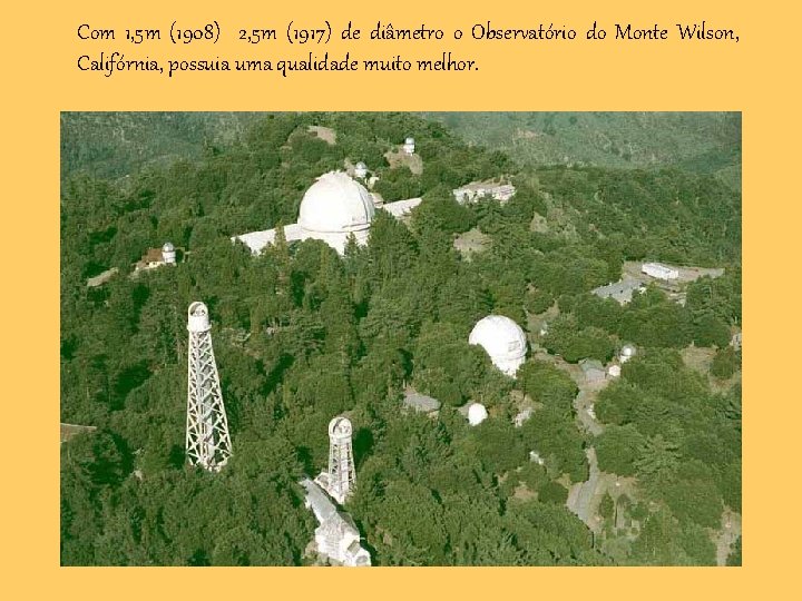 Com 1, 5 m (1908) 2, 5 m (1917) de diâmetro o Observatório do