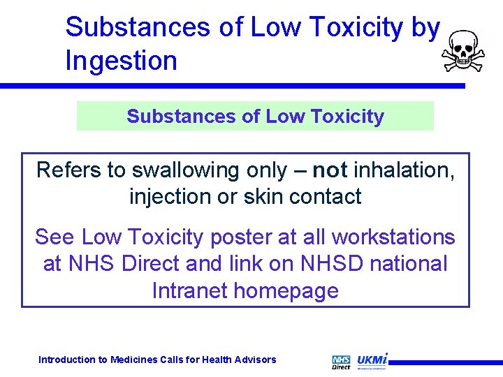 Substances of Low Toxicity by Ingestion Substances of Low Toxicity Refers to swallowing only Substances of Low Toxicity by Ingestion Substances of Low Toxicity Refers to swallowing only