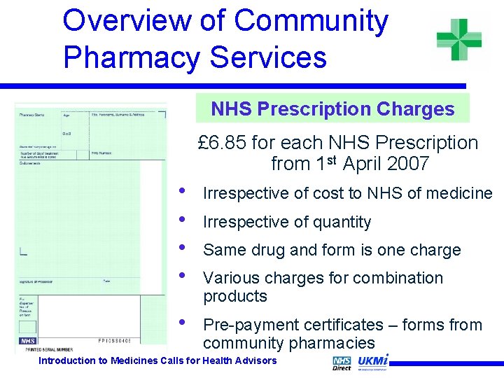 Overview of Community Pharmacy Services NHS Prescription Charges £ 6. 85 for each NHS Overview of Community Pharmacy Services NHS Prescription Charges £ 6. 85 for each NHS