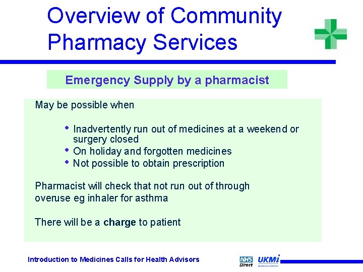 Overview of Community Pharmacy Services Emergency Supply by a pharmacist May be possible when Overview of Community Pharmacy Services Emergency Supply by a pharmacist May be possible when