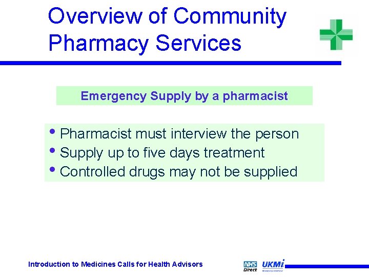 Overview of Community Pharmacy Services Emergency Supply by a pharmacist • Pharmacist must interview Overview of Community Pharmacy Services Emergency Supply by a pharmacist • Pharmacist must interview