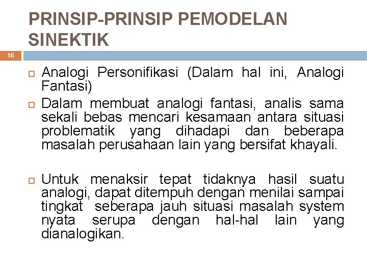 PRINSIP-PRINSIP PEMODELAN SINEKTIK 16 Analogi Personifikasi (Dalam hal ini, Analogi Fantasi) Dalam membuat analogi