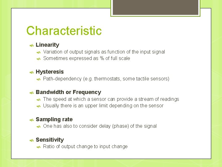 Characteristic Linearity Hysteresis The speed at which a sensor can provide a stream of