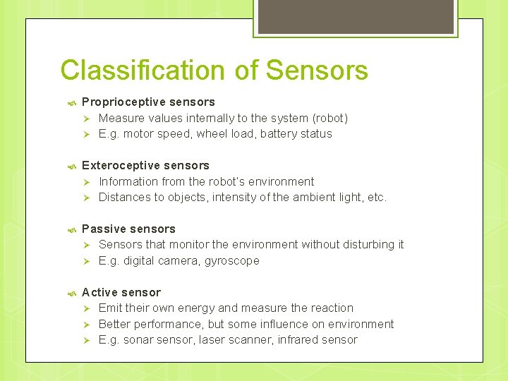 Classification of Sensors Proprioceptive sensors Ø Measure values internally to the system (robot) Ø