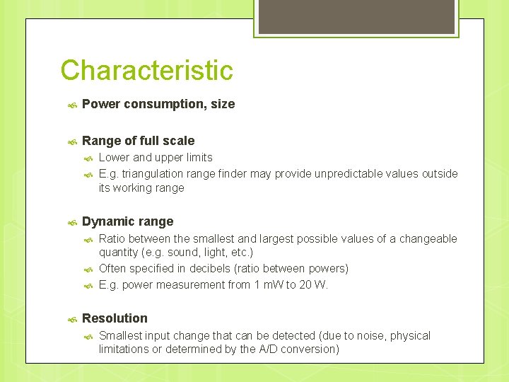 Characteristic Power consumption, size Range of full scale Dynamic range Lower and upper limits