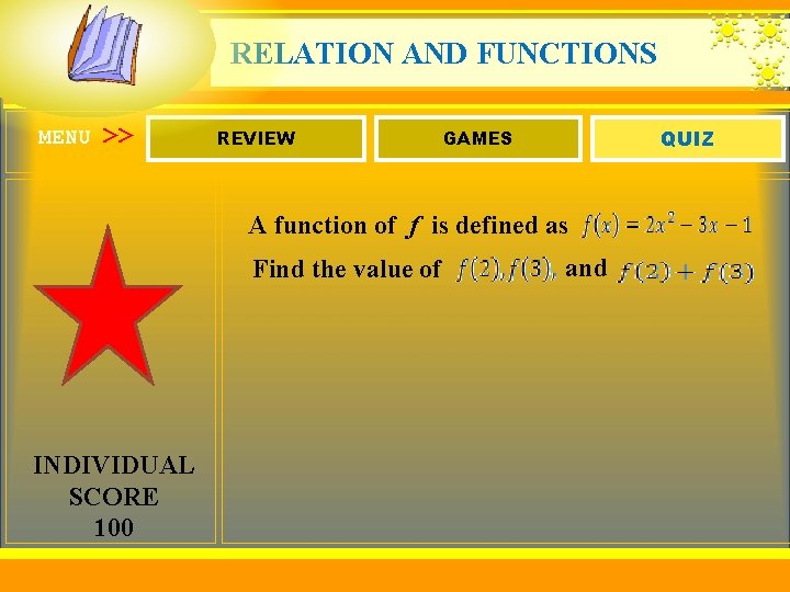 RELATION AND FUNCTIONS MENU >> REVIEW QUIZ GAMES A function of f is defined