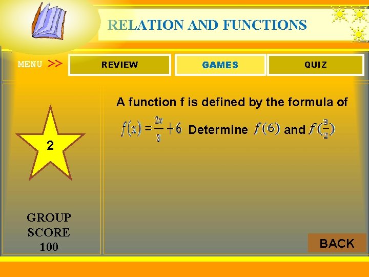 RELATION AND FUNCTIONS. MENU >> REVIEW GAMES QUIZ A function f is defined by