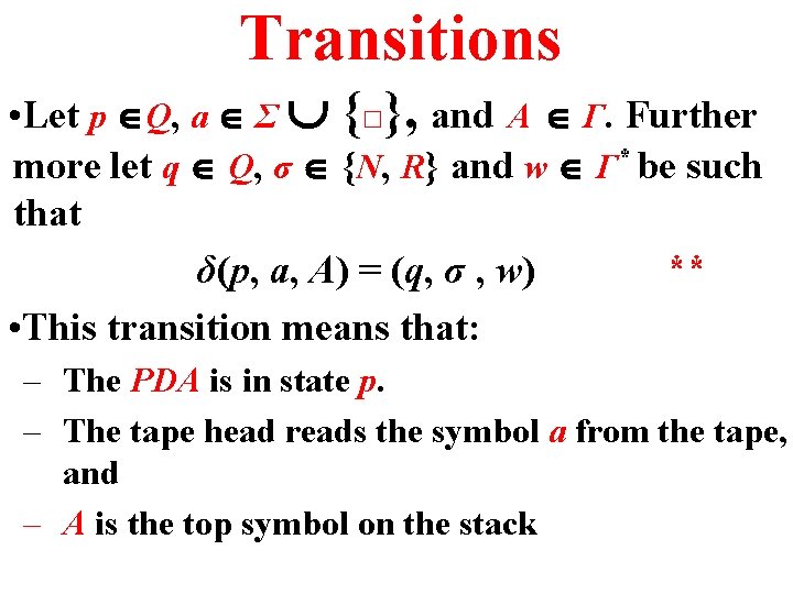 Transitions • Let p Q, a Σ {□}, and A Г. Further more let