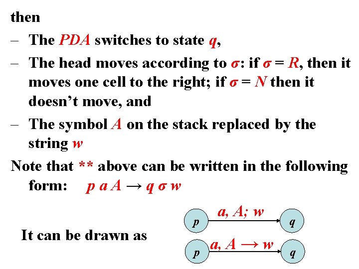 then – The PDA switches to state q, – The head moves according to
