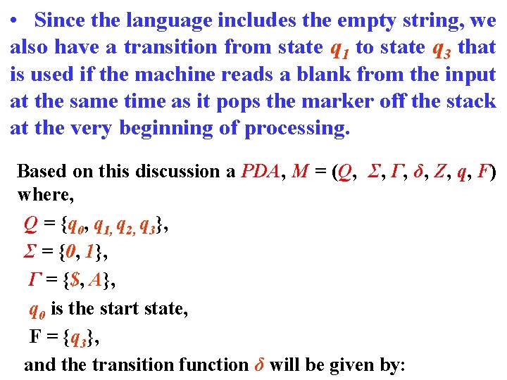  • Since the language includes the empty string, we also have a transition