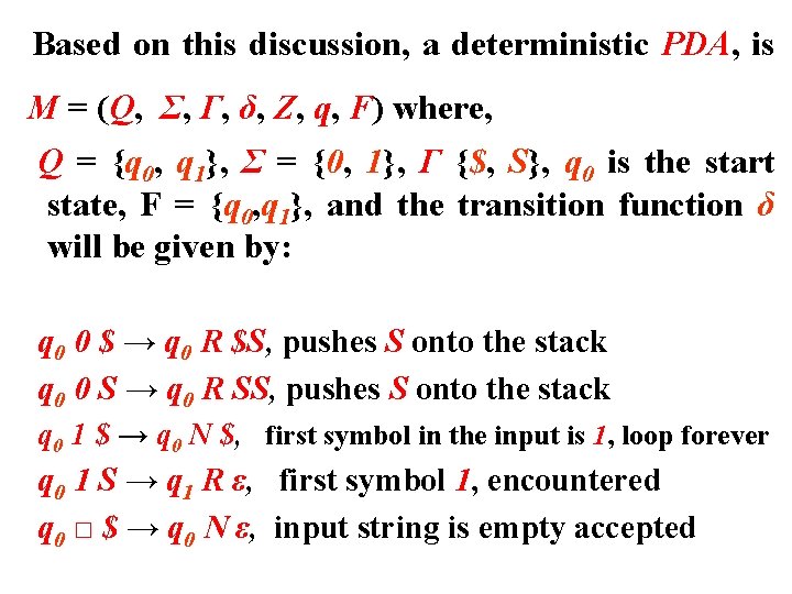 Based on this discussion, a deterministic PDA, is M = (Q, Σ, Γ, δ,