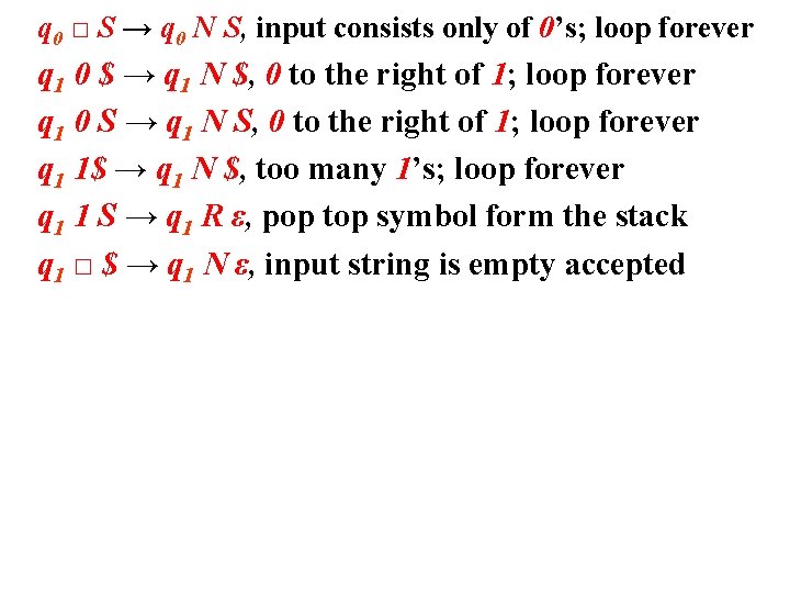 q 0 □ S → q 0 N S, input consists only of 0’s;