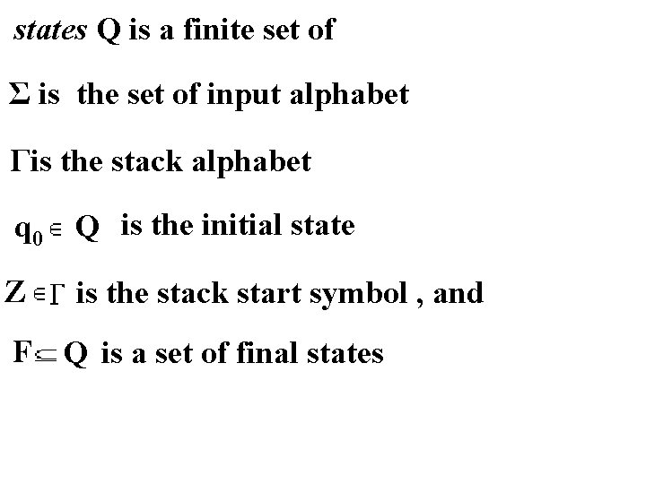 states Q is a finite set of Σ is the set of input alphabet