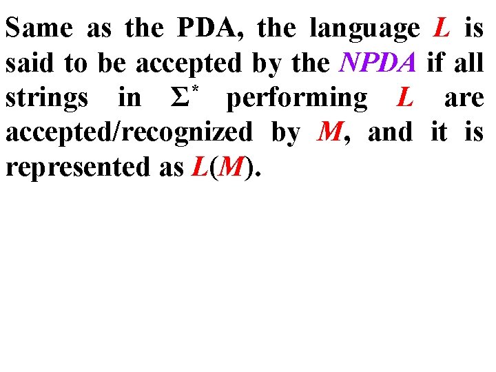Same as the PDA, the language L is said to be accepted by the