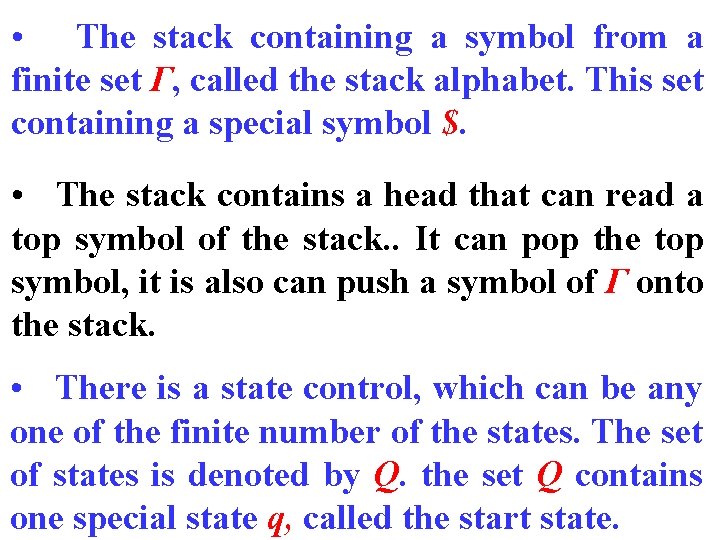  • The stack containing a symbol from a finite set Г, called the