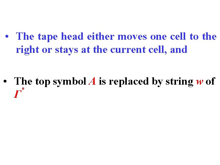  • The tape head either moves one cell to the right or stays