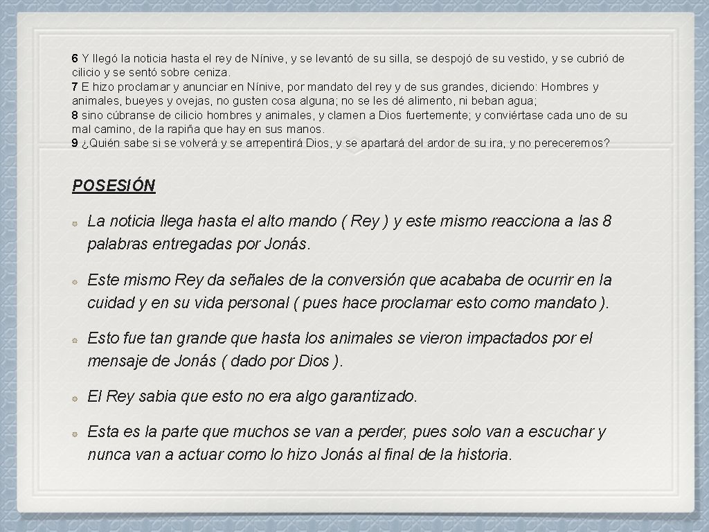 6 Y llegó la noticia hasta el rey de Nínive, y se levantó de