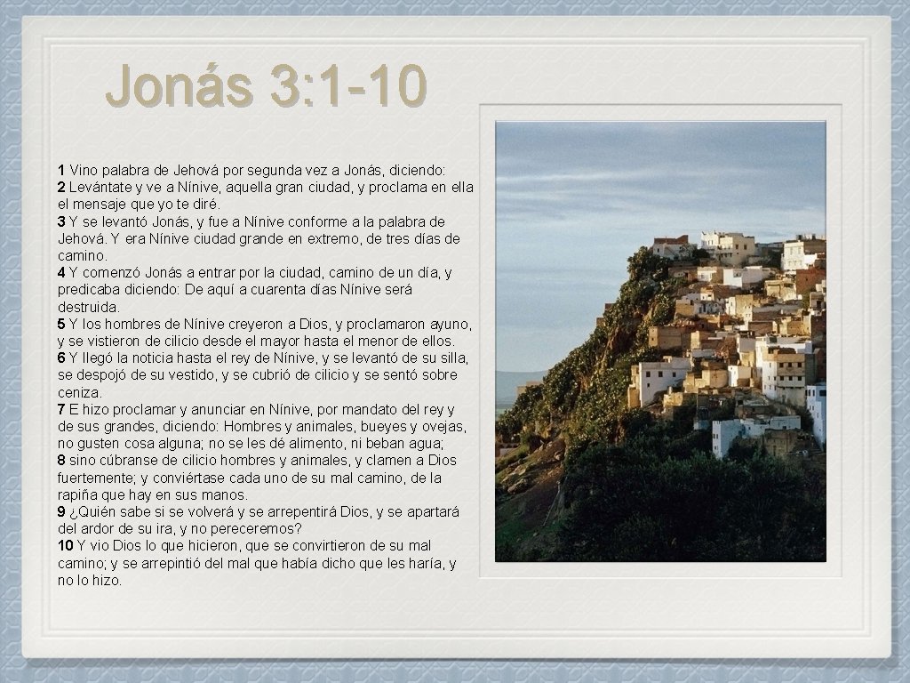 Jonás 3: 1 -10 1 Vino palabra de Jehová por segunda vez a Jonás,