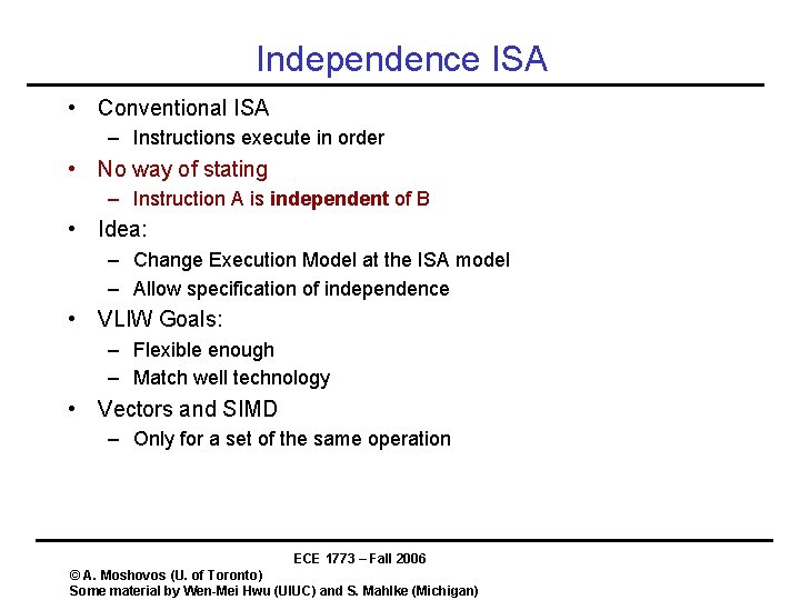 Independence ISA • Conventional ISA – Instructions execute in order • No way of