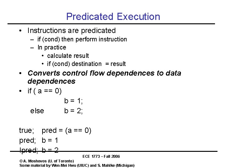 Predicated Execution • Instructions are predicated – if (cond) then perform instruction – In