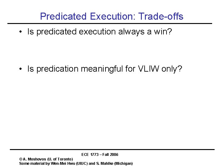 Predicated Execution: Trade-offs • Is predicated execution always a win? • Is predication meaningful Predicated Execution: Trade-offs • Is predicated execution always a win? • Is predication meaningful